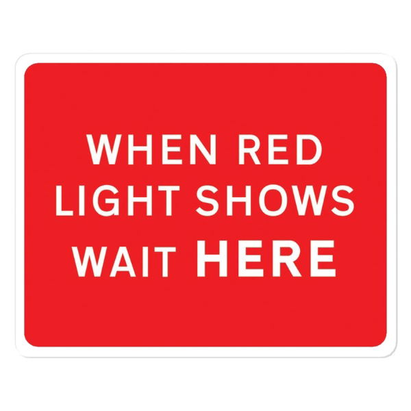 RS06625 When Red Light Shows Wait Here Mini Quick Fit Sign - 1050mm x 750mm (300mm Centres)